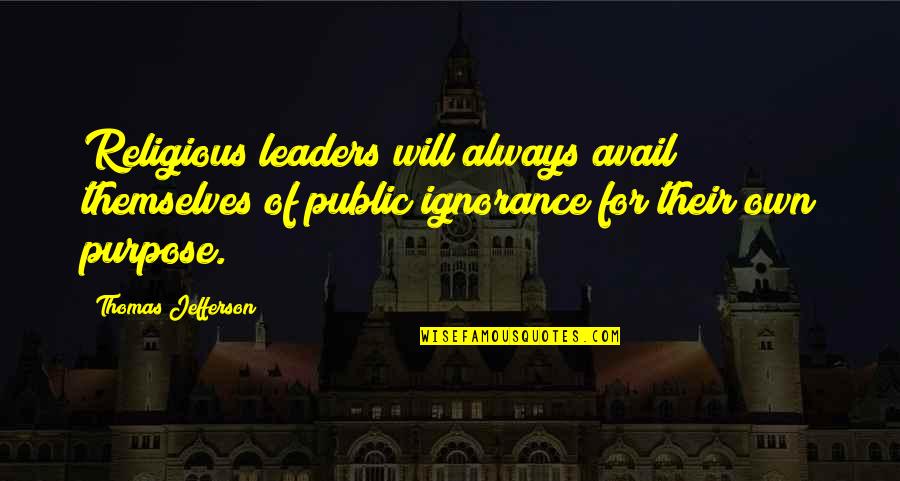 Avail Quotes By Thomas Jefferson: Religious leaders will always avail themselves of public