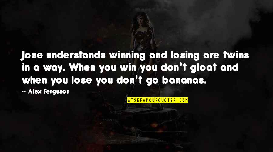 Available For Someone Quotes By Alex Ferguson: Jose understands winning and losing are twins in