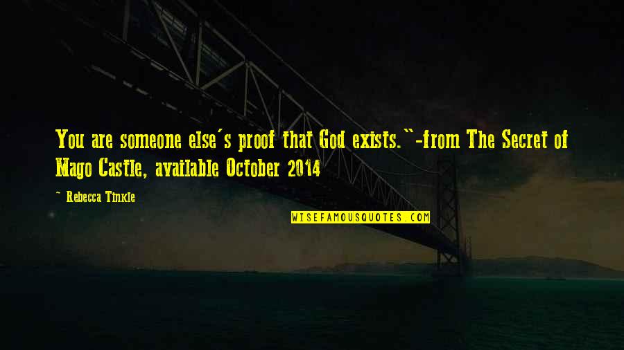 Available For Someone Quotes By Rebecca Tinkle: You are someone else's proof that God exists."-from