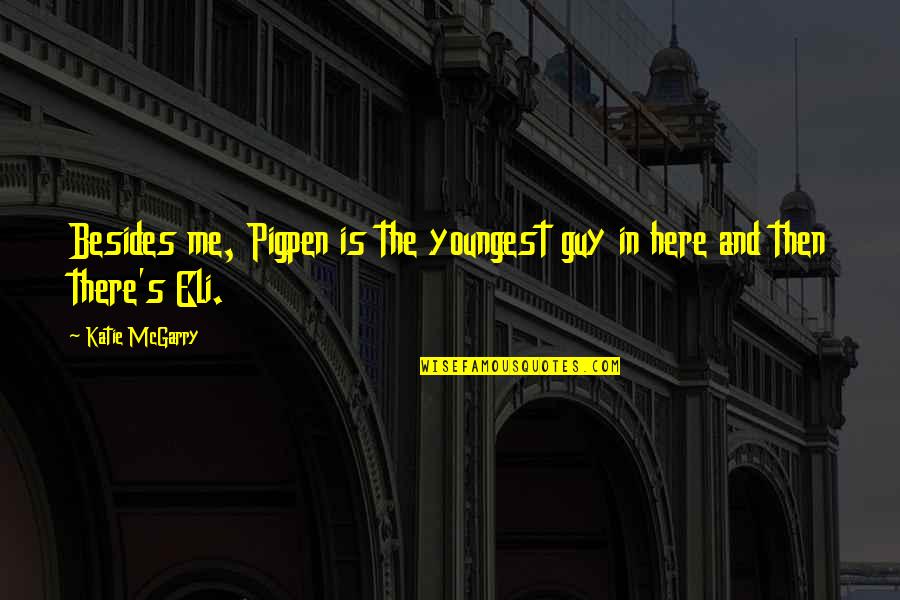 Availed Synonym Quotes By Katie McGarry: Besides me, Pigpen is the youngest guy in