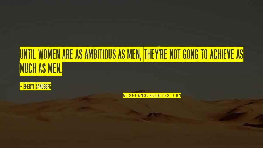 Availeth In Greek Quotes By Sheryl Sandberg: Until women are as ambitious as men, they're