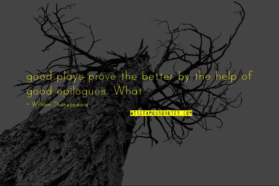 Availeth In Greek Quotes By William Shakespeare: good plays prove the better by the help Availeth In Greek Quotes By William Shakespeare: good plays prove the better by the help
