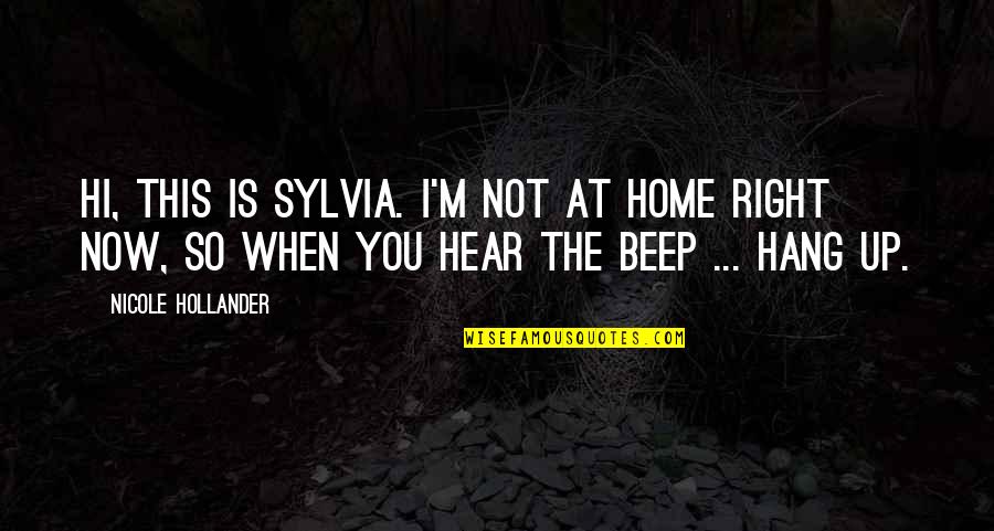 Avalancha De Nieve Quotes By Nicole Hollander: Hi, this is Sylvia. I'm not at home