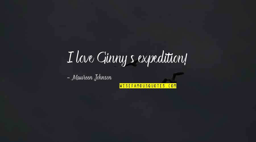Avalanche City Quotes By Maureen Johnson: I love Ginny's expedition!