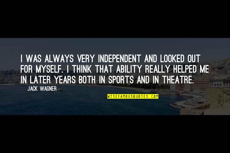 Avalanche Quote Quotes By Jack Wagner: I was always very independent and looked out