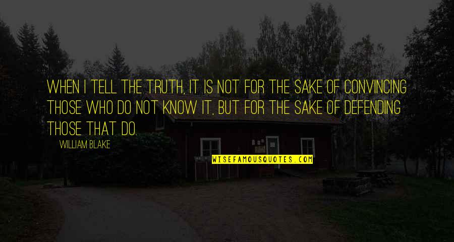 Avalanche Quote Quotes By William Blake: When i tell the truth, it is not