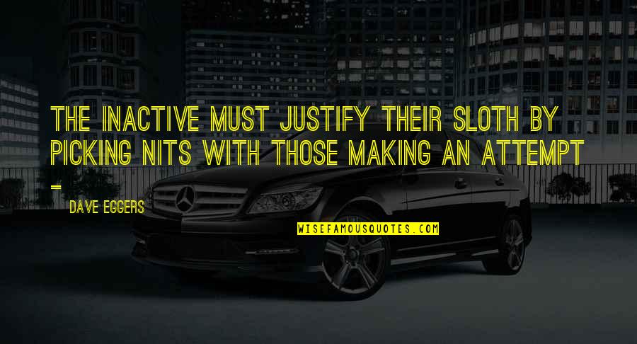 Avalanche Sharks Quotes By Dave Eggers: The inactive must justify their sloth by picking