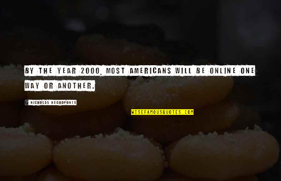 Avalanching Quotes By Nicholas Negroponte: By the year 2000, most Americans will be