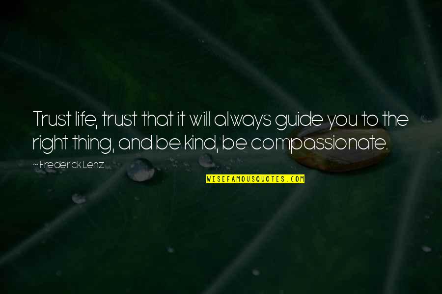 Avalas Quotes By Frederick Lenz: Trust life, trust that it will always guide Avalas Quotes By Frederick Lenz: Trust life, trust that it will always guide