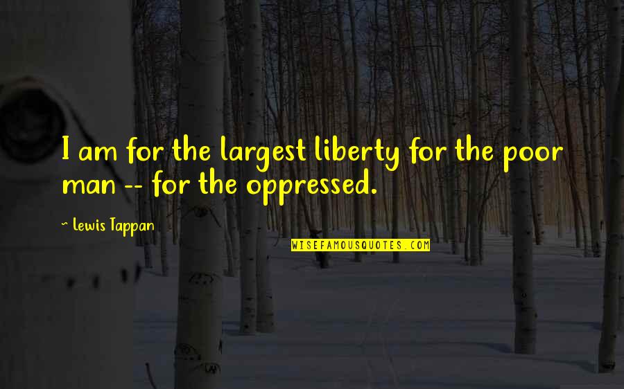 Avalaser Quotes By Lewis Tappan: I am for the largest liberty for the