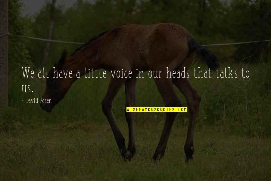 Avalasse Quotes By David Posen: We all have a little voice in our