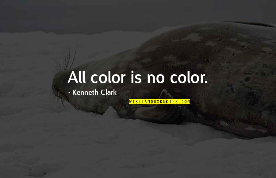 Avalere 360 Quotes By Kenneth Clark: All color is no color.