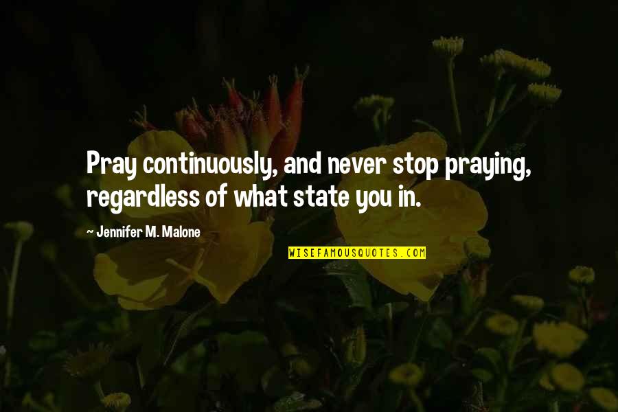 Avalere Drug Quotes By Jennifer M. Malone: Pray continuously, and never stop praying, regardless of
