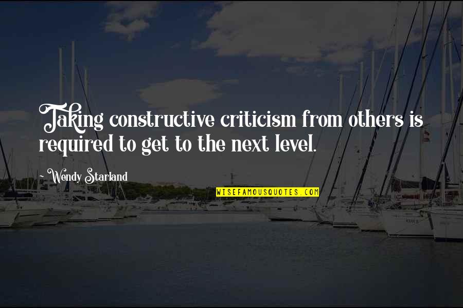 Avaliable Quotes By Wendy Starland: Taking constructive criticism from others is required to