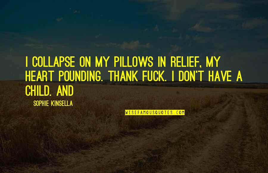 Avallon Quotes By Sophie Kinsella: I collapse on my pillows in relief, my