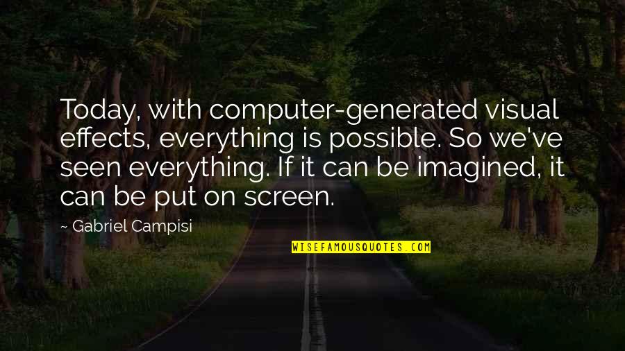 Avallon Refrigerator Quotes By Gabriel Campisi: Today, with computer-generated visual effects, everything is possible. Avallon Refrigerator Quotes By Gabriel Campisi: Today, with computer-generated visual effects, everything is possible.