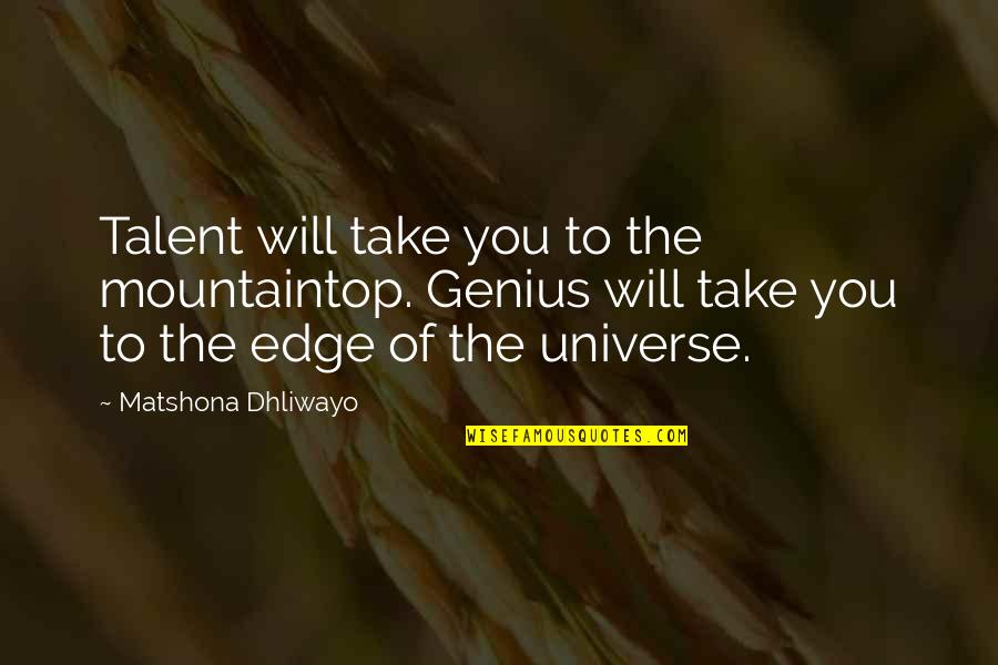 Avalokiteshvara Buddha Quotes By Matshona Dhliwayo: Talent will take you to the mountaintop. Genius Avalokiteshvara Buddha Quotes By Matshona Dhliwayo: Talent will take you to the mountaintop. Genius