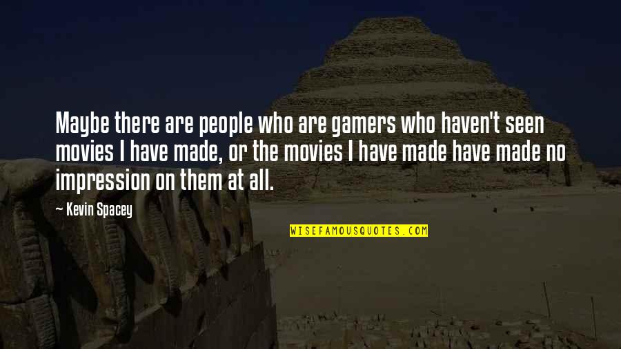Avalon 2001 Quotes By Kevin Spacey: Maybe there are people who are gamers who