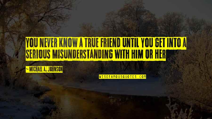 Avalon Film Quotes By Michael A. Johnson: You Never Know A True Friend Until You