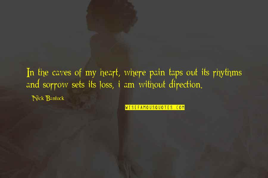 Avana Rancho Cucamonga Quotes By Nick Bantock: In the caves of my heart, where pain Avana Rancho Cucamonga Quotes By Nick Bantock: In the caves of my heart, where pain