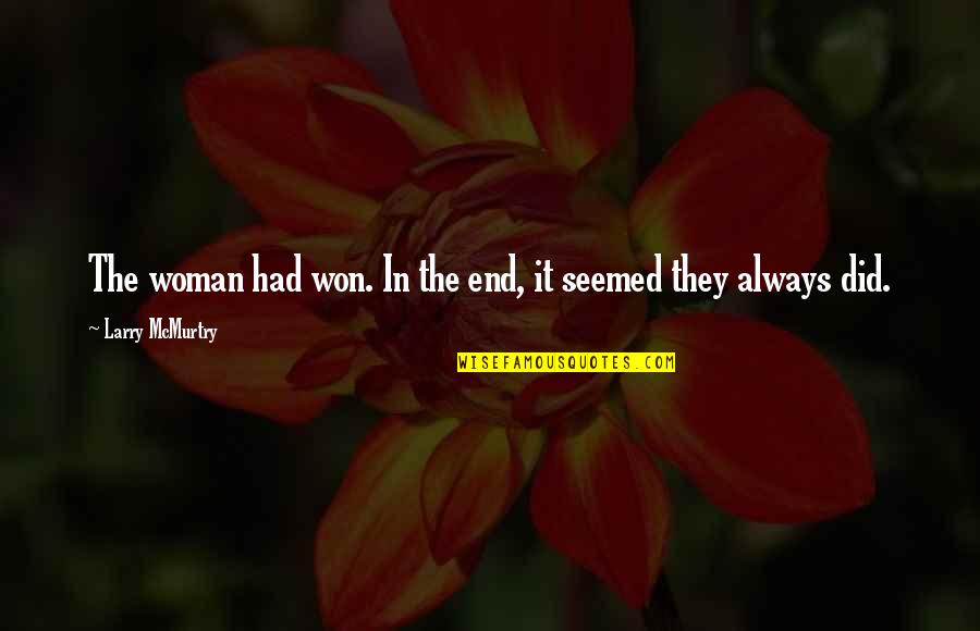 Avanamckinney Quotes By Larry McMurtry: The woman had won. In the end, it