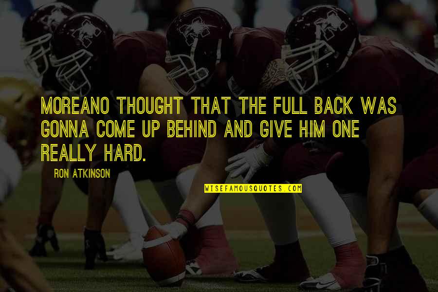 Avancena High School Quotes By Ron Atkinson: Moreano thought that the full back was gonna