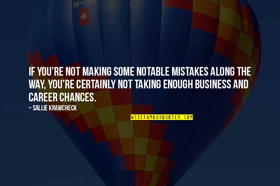 Avancena High School Quotes By Sallie Krawcheck: If you're not making some notable mistakes along