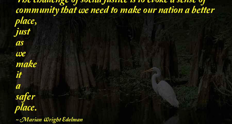 Avanesyan Boxrec Quotes By Marian Wright Edelman: The challenge of social justice is to evoke