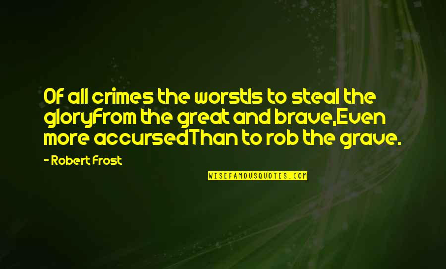 Avangard Quotes By Robert Frost: Of all crimes the worstIs to steal the