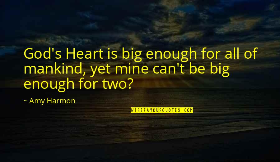 Avanos Medical Spinoff Quotes By Amy Harmon: God's Heart is big enough for all of