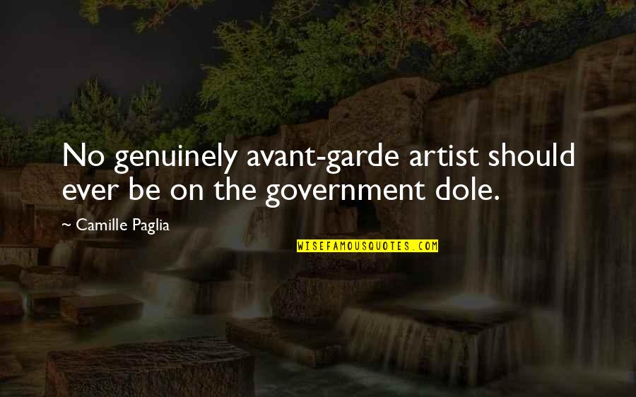 Avant Garde Artist Quotes By Camille Paglia: No genuinely avant-garde artist should ever be on