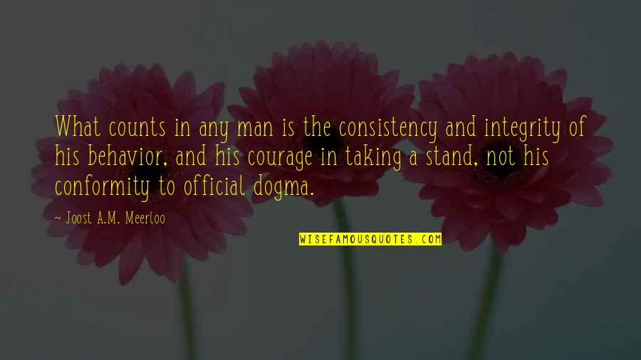 Avantajos Engleza Quotes By Joost A.M. Meerloo: What counts in any man is the consistency Avantajos Engleza Quotes By Joost A.M. Meerloo: What counts in any man is the consistency