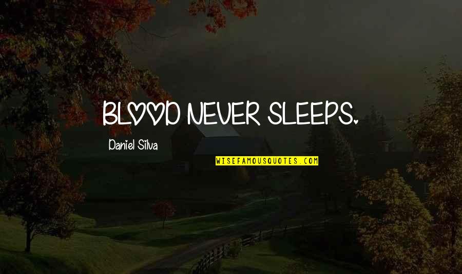 Avanti Boats Quotes By Daniel Silva: BLOOD NEVER SLEEPS.