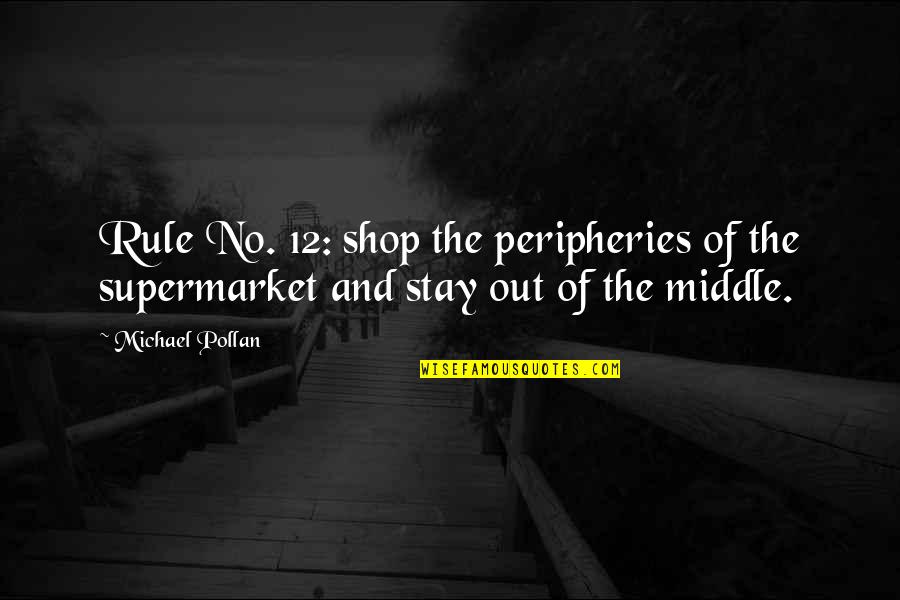 Avanza Veloz Quotes By Michael Pollan: Rule No. 12: shop the peripheries of the