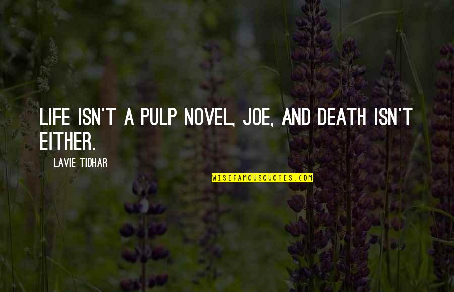 Avanzada Sinfonica Quotes By Lavie Tidhar: Life isn't a pulp novel, Joe, and death