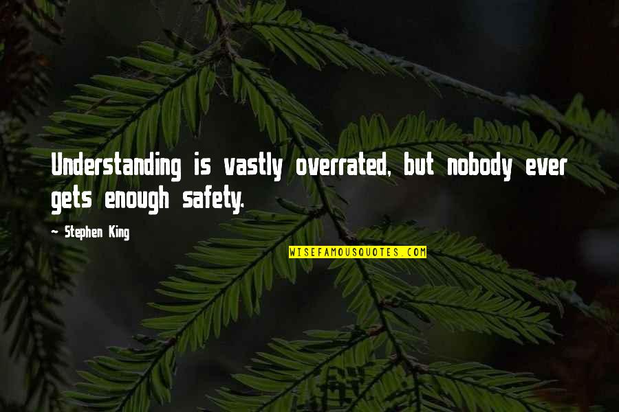 Avanzado Quotes By Stephen King: Understanding is vastly overrated, but nobody ever gets