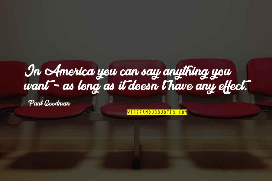 Avanzando Hacia Quotes By Paul Goodman: In America you can say anything you want