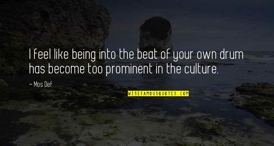Avanzano Quotes By Mos Def: I feel like being into the beat of
