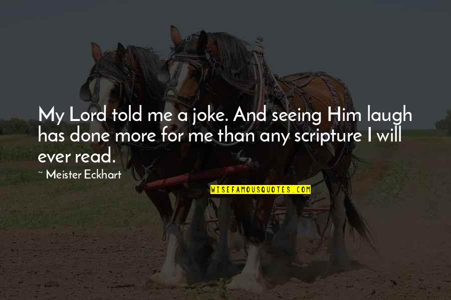 Avanzino Quotes By Meister Eckhart: My Lord told me a joke. And seeing
