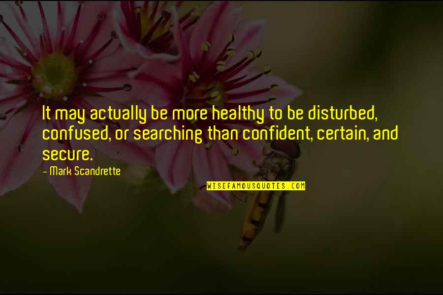 Avarento Em Quotes By Mark Scandrette: It may actually be more healthy to be Avarento Em Quotes By Mark Scandrette: It may actually be more healthy to be