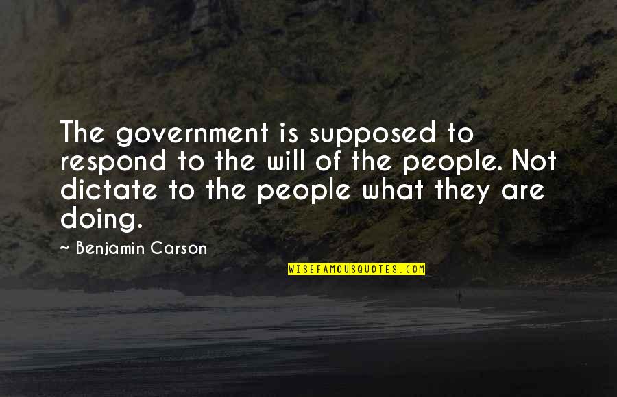 Avares Aslam Quotes By Benjamin Carson: The government is supposed to respond to the