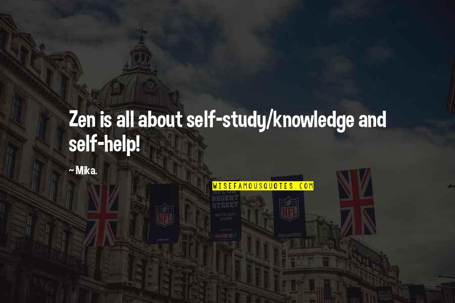 Avaric Quotes By Mika.: Zen is all about self-study/knowledge and self-help!