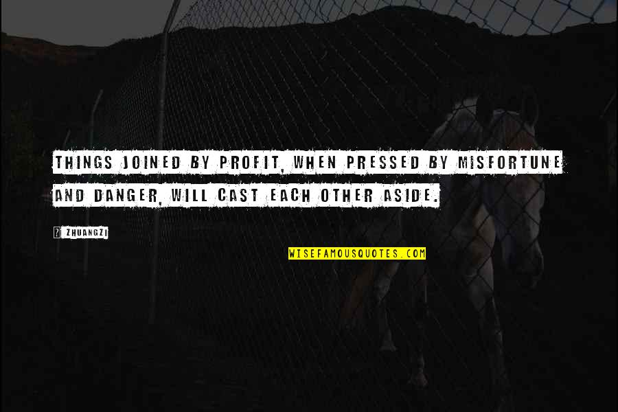 Avarice And Greed Quotes By Zhuangzi: Things joined by profit, when pressed by misfortune Avarice And Greed Quotes By Zhuangzi: Things joined by profit, when pressed by misfortune