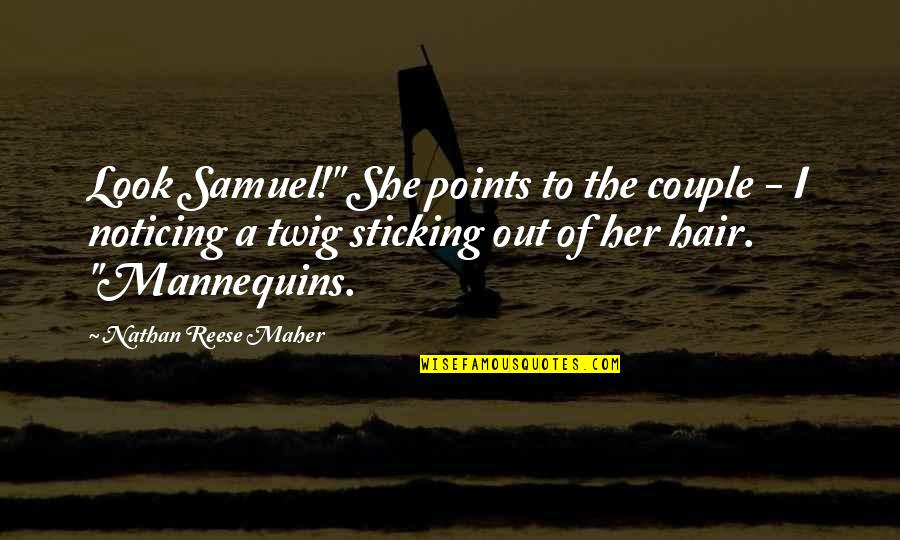 Avaricioso Significado Quotes By Nathan Reese Maher: Look Samuel!" She points to the couple -