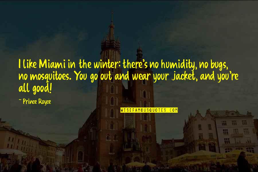 Avaricioso Significado Quotes By Prince Royce: I like Miami in the winter: there's no