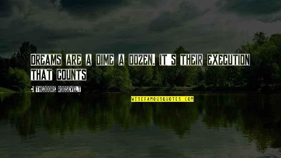 Avasarala Best Quotes By Theodore Roosevelt: Dreams are a dime a dozen. it's their Avasarala Best Quotes By Theodore Roosevelt: Dreams are a dime a dozen. it's their