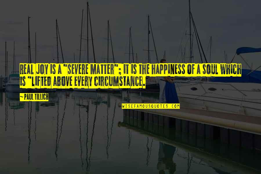 Avatar Haiku Quotes By Paul Tillich: Real joy is a "severe matter"; it is Avatar Haiku Quotes By Paul Tillich: Real joy is a "severe matter"; it is