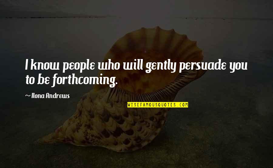 Avatar Kuruk Quotes By Ilona Andrews: I know people who will gently persuade you
