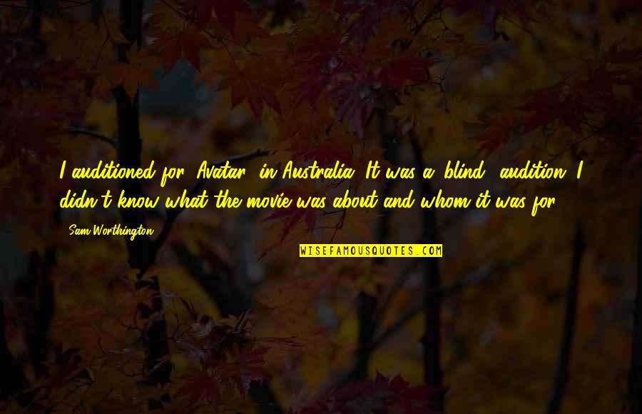 Avatar Quotes By Sam Worthington: I auditioned for 'Avatar' in Australia. It was