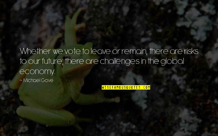 Avatar Revenge Quote Quotes By Michael Gove: Whether we vote to leave or remain, there